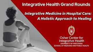 Integrative Medicine in Hospital Care: A Holistic Approach to Healing