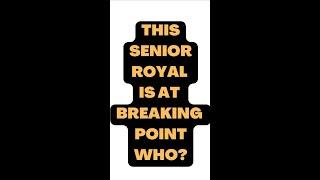BREAKING POINT FOR THIS SENIOR ROYAL - WHO? #royalfamily #britishroyals #thequeenofreads