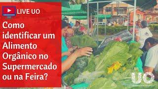 Como identificar um Alimento Orgânico no Supermercado ou na Feira?