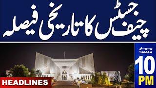 Samaa News Headlines 10 PM| PTI Protest | Chief Justice Historical Decision | 21 Nov 2024 | Samaa TV