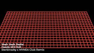 Yeah Yeah Yeahs - Heads Will Roll (Sterbinszky x MYNEA Club Remix)