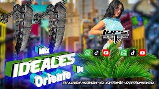 Mix Ideales De Oriente Tu Linda Mirada El Extraño Instrumental DJ LUPS COLOMBIA