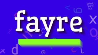 FAYRE - HOW TO PRONOUNCE IT?