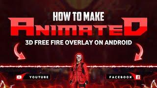 How to Make 3D Free Fire Animated Gaming Overlay On Android | Make 3D Animated Overlay in Kinemaster