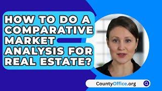 How To Do A Comparative Market Analysis For Real Estate? - CountyOffice.org