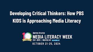 Developing Critical Thinkers: How PBS KIDS is Approaching Media Literacy