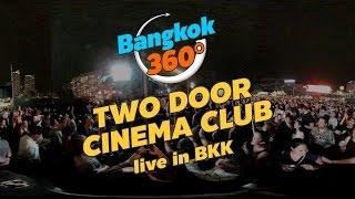 TWO DOOR CINEMA CLUB live in BKK [360°]