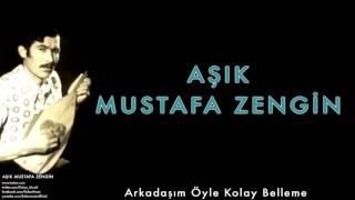 Aşık Mustafa Zengin - Arkadaşım Öyle Kolay Belleme [ Aşık Mustafa Zengin © 2015 Kalan Müzik ]