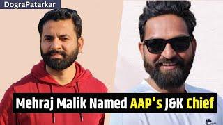 Mehraj Malik bane J&K ke State President | Aam Aadmi Party ne leya Decision
