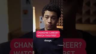 Thinking about changing career? Watch this first...