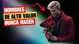 12 Cosas que los Hombres de Alto Valor NUNCA Hacen (y Siempre Hacen los de Bajo Valor)