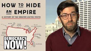 “How to Hide an Empire”: Daniel Immerwahr on the History of the Greater United States