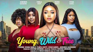 YOUNG, WILD AND FREE  - REGINA DANIELS, PAMEL OKOYE, VIVIAN GABRIEL latest 2024 nigerian movie