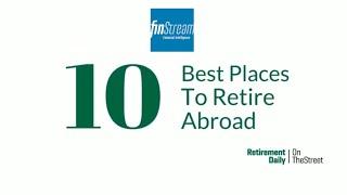 10 Best Places To Retire Abroad