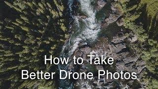 How to Take Better Drone Photos | Drone Photography Tips