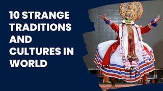 10 Strange Traditions and Cultures in World || Religions and Beliefs Around the World