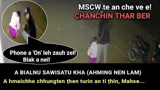 A Bialnu sawisatu lakah MSCW-te an che ve e! Chanchinthar ber! Phone a 'On' zeuh zeuh..