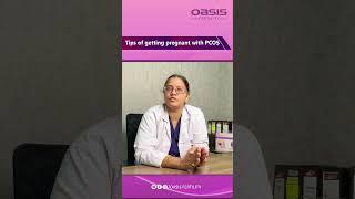 Tips of getting pregnant with PCOS  || Dr.Aparna || #oasisfertility #ivf