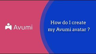 How do I create my Avumi avatar ?