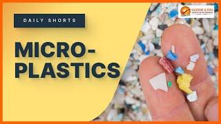 Microplastics | General Studies & Current Affairs for IAS Exam | Vajiram & Ravi