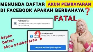 MENUNDA DAFTAR AKUN PEMBAYARAN DI FACEBOOK BISA FATAL ||FACEBOOK PROFESIONAL