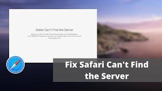 How to Fix Safari Can't Find the Server on MacOS Catalina and Below