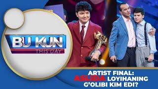 ARTIST FINAL: ASLIDA LOYIHANING G`OLIBI KIM EDI?