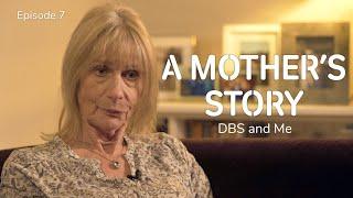 Parkinson's, DBS and Me - Episode 7: A Mother's Story