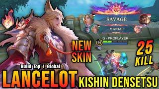 25 Kills + SAVAGE & MANIAC!! Lancelot New KISHIN DENSETSU Skin - Build Top 1 Global Lancelot ~ MLBB