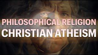 PHILOSOPHICAL RELIGION / Christian Atheism (3)