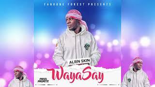 Waya Say - Alien skin ug (Audio )