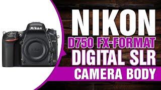 Nikon D750 FX-format Digital SLR Camera Body