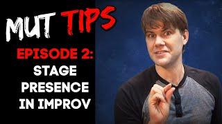 Stage Presence - MUT Improv Tips #2