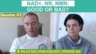 NAD+, NR, NMN: Good or bad? - Q2 Q&A Podcast Ep 422