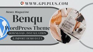 Benqu - News Magazine WordPress Theme , Download , Installation & Import Demo Data