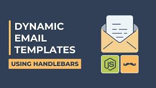 Dynamic Email Templates with Node.js and Nodemailer - Using Handlebars