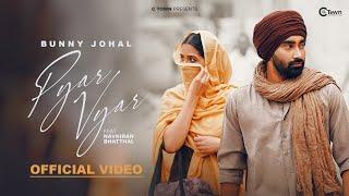 Pyar Vyar (Official Video) | Bunny Johal | Navkiran Bhathal | Kartoon | C Town | Latest Punjabi Song