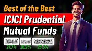 ICICI Prudential Best Mutual Funds 2024 | ICICI Best Mutual Funds for SIP