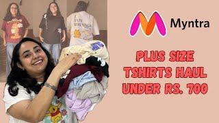 Myntra Plus Size Tshirts Haul | Over sized tshirts for plus size under Rs. 700 | Spriha Sanjay