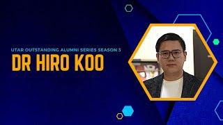 UTAR Outstanding Alumni Full Interview Series Season 3 with Dr Hiro Koo (Episode 2)