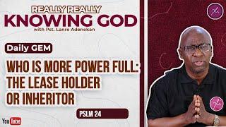 Who Is More Power Full: The Lease Holder or Inheritor - Daily Devotional