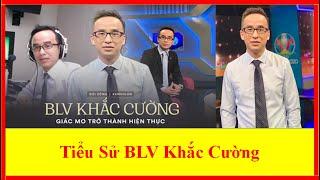 Tiểu Sử BLV Khắc Cường