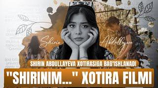 "Shirinim..." I Xotira filmi I Shirin Abdullayeva xotirasiga bag'ishlanadi