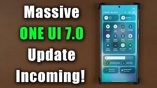 Massive ONE UI 7.0 Update Incoming! - BRAND "NEW" DESIGN and Release Timeline