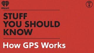 How GPS Works | STUFF YOU SHOULD KNOW