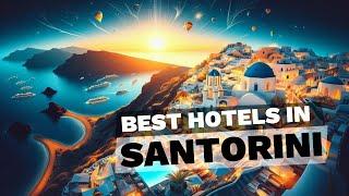 Discover Best Hotels in Santorini: Gems Ranked by Real Guests