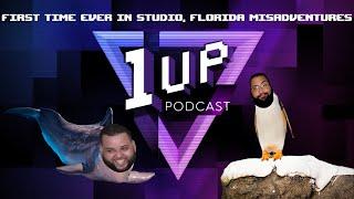 First time ever in studio, Florida misadventures - The 1UP Podcast Ep. 24 (Pt. 1)