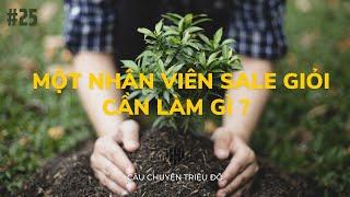 Làm gì để trở thành nhân viên sale giỏi | Câu Chuyện Triệu Đô - Podcast #25