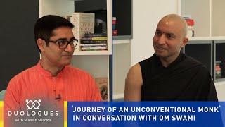 Journey of an unconventional monk: In conversation with Om Swami | Duologues with Manish Sharma