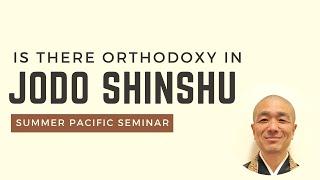 2024 Summer Pacific Seminar: The significance of orthodox teaching in Jodo Shinshu